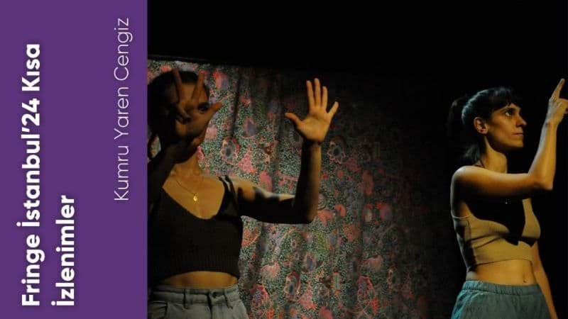  Fringe İstanbul’24 Kısa İzlenimler